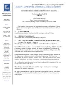 June 11, 2014 Minutes as Approved September 10, 2014  LOUISIANA COMMUNITY & TECHNICAL COLLEGE SYSTEM LCTCS BOARD OF SUPERVISORS MONTHLY MEETING Changing Lives, Creating Futures