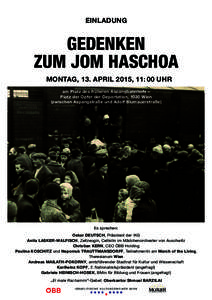 EINLADUNG  GEDENKEN ZUM JOM HASCHOA MONTAG, 13. APRIL 2015, 11: 00 UHR am Platz des früheren Aspangbahnhofs –