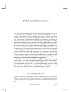 19 Filtering and State Estimation  Our study of estimating parameters from observations has presumed that there are unchanging parameters to be estimated. For many (if not most) applications this is not so: not only are 