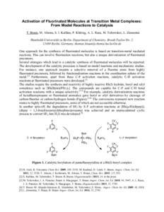 Activation of Fluorinated Molecules at Transition Metal Complexes: From Model Reactions to Catalysis T. Braun, M. Ahrens, S. I. Kalläne, P. Kläring, A. L. Raza, M. Teltewskoi, L. Zámostná Humboldt-Universität zu Ber