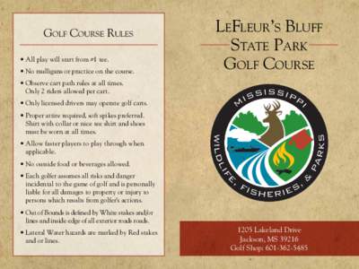Golf Course Rules • All play will start from #1 tee. •	No mulligans or practice on the course. LeFleur’s Bluff State Park