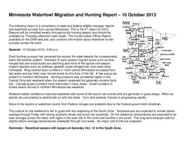 Minnesota Waterfowl Migration and Hunting Report – 10 October 2013 The following report is a compilation of state and federal wildlife manager reports and waterfowl surveys from across Minnesota. This is the 4th report