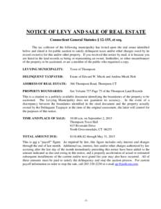 NOTICE OF LEVY AND SALE OF REAL ESTATE Connecticut General Statutes § 12-155, et seq. The tax collector of the following municipality has levied upon the real estate identified below and slated it for public auction to 