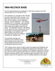 VINA HELITACK BASE The Vina Helitack Base was established in 1972 and is located in the CDF Tehama-Glenn Unit in the town of Vina. Vina responds to an average of[removed]calls per year ranging from fires to rescues. On a