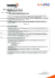 Application Form Quay Global Real Estate Fund This form is for new Investors. If you are an existing Investor and wish to make an additional investment, please download the ‘Additional Investment Form’ from our webs