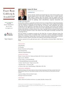 James W. Ryan CERTIFIED SPECIALIST IN ESTATE & TRUST LAW   For four decades, Jim Ryan has helped high net worth Arizona families create