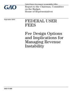 GAO[removed], FEDERAL USER FEES: Fee Design Options and Implications for Managing Revenue Instability