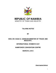 REPUBLIC OF NAMIBIA MINISTRY OF TRADE AND INDUSTRY TALKING NOTES BY HON. DR. HAGE G. GEINGOB MINISTER OF TRADE AND