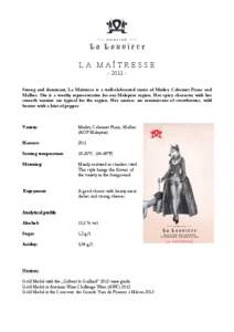 LA MAÎTRESSE[removed]Strong and dominant, La Maîtresse is a well-elaborated cuvée of Merlot, Cabernet Franc and Malbec. She is a worthy representative for our Malepère region. Her spicy character with her smooth tanni