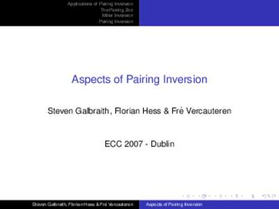 Applications of Pairing Inversion The Pairing Zoo Miller Inversion Pairing Inversion  Aspects of Pairing Inversion