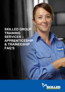 SKILLED GROUP TRAINING SERVICES – APPRENTICESHIP & TRAINEESHIP FAQ’S