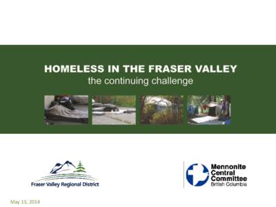 May 13, 2014  Addressing Homelessness Issues in the FVRD Homelessness is not just a Metro Vancouver issue. •