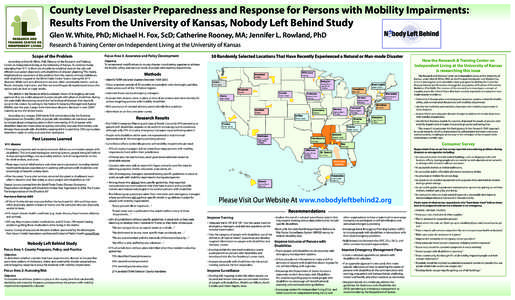County Level Disaster Preparedness and Response for Persons with Mobility Impairments: Results From the University of Kansas, Nobody Left Behind Study Glen W. White, PhD; Michael H. Fox, ScD; Catherine Rooney, MA; Jennif