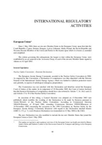 INTERNATIONAL REGULATORY ACTIVITIES European Union* Since 1 May 2004, there are ten new Member States in the European Union: upon that date the Czech Republic, Cyprus, Estonia, Hungary, Latvia, Lithuania, Malta, Poland, 