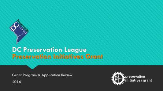 DC Preservation League Preservation Initiatives Grant Grant Program & Application Review 2016  Who Are We?