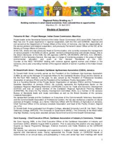 Regional Policy Briefing no. 7 Building resilience in small island economies: from vulnerabilities to opportunities Mauritius, 23 – 24 April 2012 Biodata of Speakers Fatoumia Ali Bazi – Project Manager, Indian Ocean 