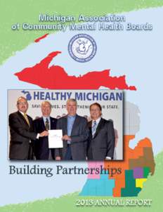 Michigan Association of Community Mental Health Boards Building Partnerships 2013 ANNUAL REPORT