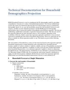 Technical Documentation for Household Demographics Projection REMI Household Forecast is a tool to complement the PI+ demographic model by providing comprehensive forecasts of a variety of household characteristics. Our 