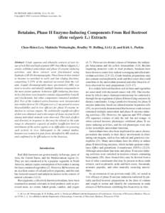 NUTRITION AND CANCER, 53(1), 91–103 Copyright © 2005, Lawrence Erlbaum Associates, Inc. Betalains, Phase II Enzyme-Inducing Components From Red Beetroot (Beta vulgaris L.) Extracts Chen-Hsien Lee, Mahinda Wettasinghe,
