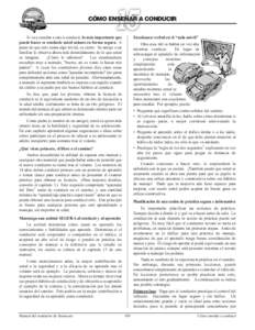 CÓMO ENSEÑAR A CONDUCIR Si va a enseñar a otro a conducir, lo más importante que puede hacer es conducir usted mismo en forma segura. A pesar de que esto suena algo trivial, es cierto. Su amigo o un familiar le obser