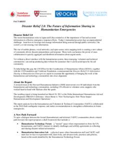 FACT SHEET  Disaster Relief 2.0: The Future of Information Sharing in Humanitarian Emergencies Disaster Relief 2.0 The recent humanitarian crisis in Japan and Libya remind us of the importance of fast and accurate