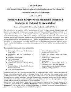 Call for Papers Fifth Annual Cultural Studies Graduate Student Conference and Workshop at the University of New Mexico, Albuquerque April 12-13, 2013  Pleasure, Pain & Perversion: Embodied Violence &