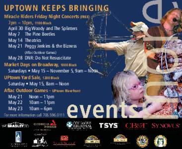 UPtown keeps bringing Miracle Riders Friday Night Concerts (FREE) 	 7pm – 10pm, 1100 Block April 30	Big Woody and The Splinters 	 May 7	 The Pine Beetles 	 May 14	 Theatrics