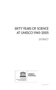 SIXTY Years of Science at UNESCO 1945–2005 Extract UNESCO Publishing