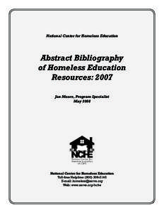 National Center for Homeless Education  Abstract Bibliography of Homeless Education Resources: 2007 Jan Moore, Program Specialist