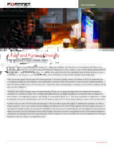 WHITEPAPER WHITE PAPER: A FAST AND FURIOUS DRIVE-BY A Fast and Furious Drive-By Uncovering PTDark Attack Sites Everyone knows it’s not just the newest adversary that makes the headlines. Sometimes it’s an old adversa