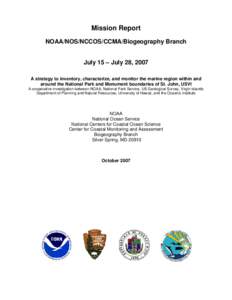 Mission Report NOAA/NOS/NCCOS/CCMA/Biogeography Branch July 15 – July 28, 2007 A strategy to inventory, characterize, and monitor the marine region within and around the National Park and Monument boundaries of St. Joh