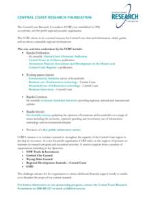 CENTRAL COAST RESEARCH FOUNDATION The Central Coast Research Foundation (CCRF) was established in 1998 as a private, not-for-profit regional research organisation. The CCRF strives to be a trusted resource for Central Co