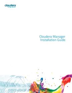 Cloudera Manager Installation Guide Important Notice (cCloudera, Inc. All rights reserved. Cloudera, the Cloudera logo, Cloudera Impala, and any other product or service names or