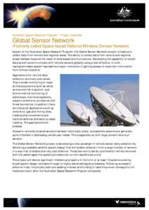 Australian Space Research Program – Project Factsheet  Global Sensor Network (Formerly called Space-based National Wireless Sensor Network) As part of the Australian Space Research Program, the Global Sensor Network pr