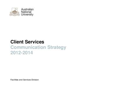 Client Services Communication Strategy[removed]Facilities and Services Division