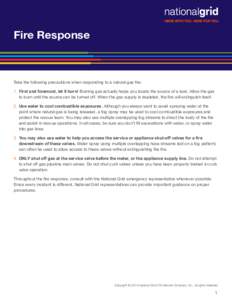 Fire Response  Take the following precautions when responding to a natural gas fire: 1.	 First and foremost, let it burn! Burning gas actually helps you locate the source of a leak. Allow the gas to burn until the source