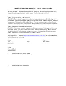 ADDISON REPERTORY THEATER (A.R.T.) PLACEMENT FORM We offer two A.R.T. programs, Performance and Technical. The goals of the programs are to educate through the production of quality theater. The breakdown is as follows: 