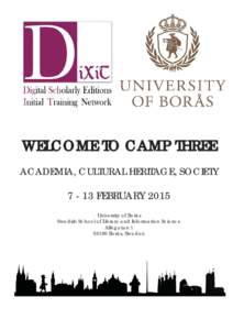 WELCOME TO CAMP THREE ACADEMIA, CULTURAL HERITAGE, SOCIETYFEBRUARY 2015 University of Borås Swedish School of Library and Information Science