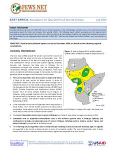 EAST AFRICA: Assumptions for Quarterly Food Security Analysis  July 2014 ABOUT THIS REPORT To project food security outcomes, FEWS NET uses scenario development. In this methodology, an analyst uses current evidence to d