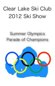 Clear Lake Ski Club 2012 Ski Show Summer Olympics Parade of Champions