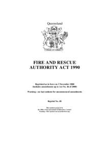 Queensland  FIRE AND RESCUE AUTHORITY ACT[removed]Reprinted as in force on 3 November 2000