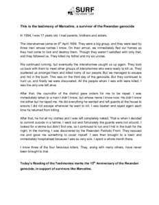 This is the testimony of Marceline, a survivor of the Rwandan genocide  In 1994, I was 17 years old. I had parents, brothers and sisters.  The interahamwe came on 9 th  April 1994. They 