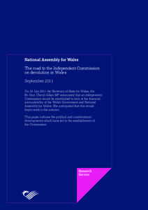 The road to the Independent Commission on devolution in Wales September 2011 On 19 July 2011 the Secretary of State for Wales, the Rt. Hon. Cheryl Gillan MP announced that an independent Commission would be established t