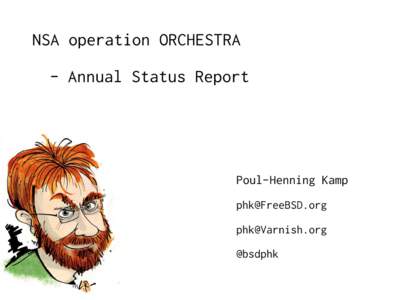 NSA operation ORCHESTRA - Annual Status Report Poul-Henning Kamp [removed] [removed]