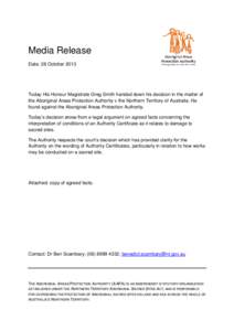 Media Release Date: 28 October 2013 Today His Honour Magistrate Greg Smith handed down his decision in the matter of the Aboriginal Areas Protection Authority v the Northern Territory of Australia. He found against the A