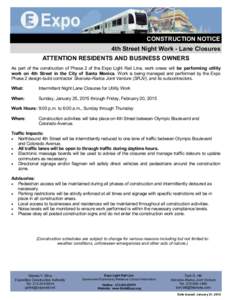 CONSTRUCTION NOTICE 4th Street Night Work - Lane Closures ATTENTION RESIDENTS AND BUSINESS OWNERS As part of the construction of Phase 2 of the Expo Light Rail Line, work crews will be performing utility work on 4th Stre