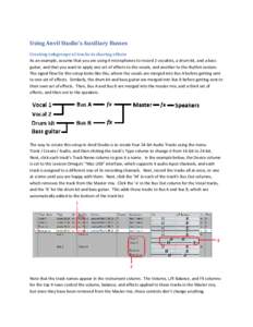 Using Anvil Studio’s Auxiliary Busses Creating subgroups of tracks to sharing effects As an example, assume that you are using 4 microphones to record 2 vocalists, a drum kit, and a bass guitar, and that you want to ap