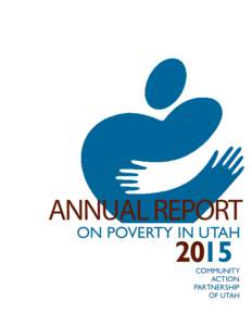 ANNUAL REPORT ON POVERTY IN UTAH 2015 COMMUNITY ACTION PARTNERSHIP