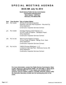 SPECIAL MEETING AGENDA 08:55 AM July 18, 2014 North Dakota Public Service Commission Commission Hearing Room State Capitol - 12th Floor Bismarck, ND[removed]