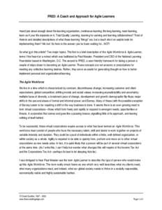 FRED: A Coach and Approach for Agile Learners  Heard just about enough about the learning organization, continuous learning, life-long learning, team learning, learn as if your life depends on it, Total Quality Learning,